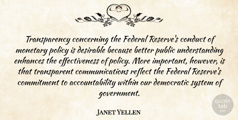 Janet Yellen Quote About Concerning, Conduct, Democratic, Desirable, Enhances: Transparency Concerning The Federal Reserves...