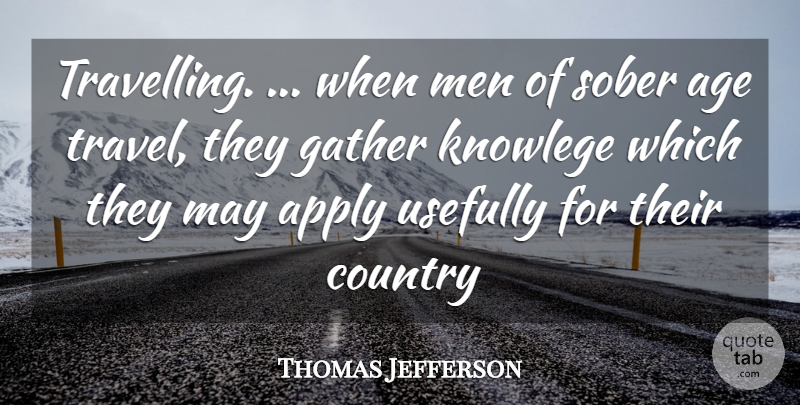 Thomas Jefferson Quote About Country, Educational, Men: Travelling When Men Of Sober...