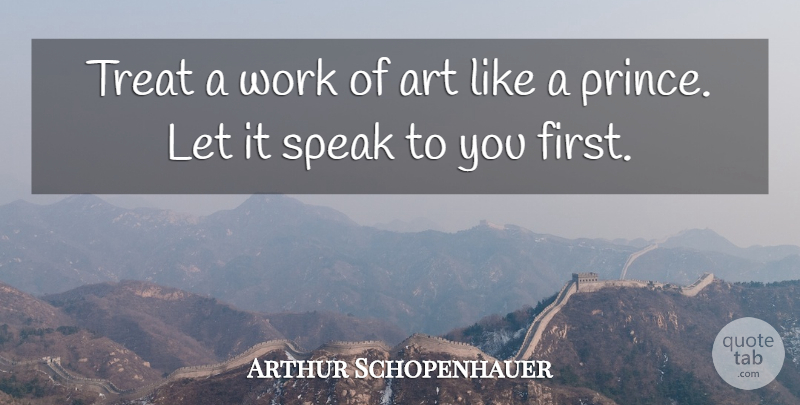 Arthur Schopenhauer Quote About Art, Work, Philosophical: Treat A Work Of Art...
