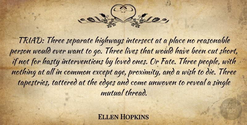 Ellen Hopkins Quote About Fate, Cutting, Wish To Die: Triad Three Separate Highways Intersect...