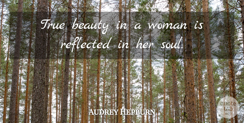 Audrey Hepburn Quote About Beauty, Fashion, Your Beautiful: True Beauty In A Woman...