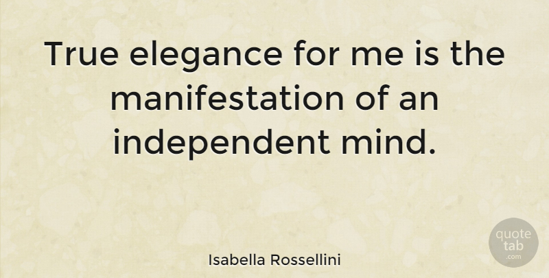 Isabella Rossellini Quote About undefined: True Elegance For Me Is...