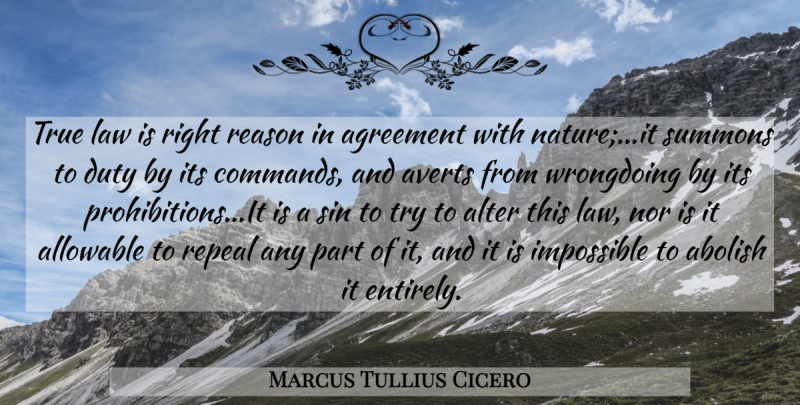 Marcus Tullius Cicero Quote About Agreement, Law, Trying: True Law Is Right Reason...