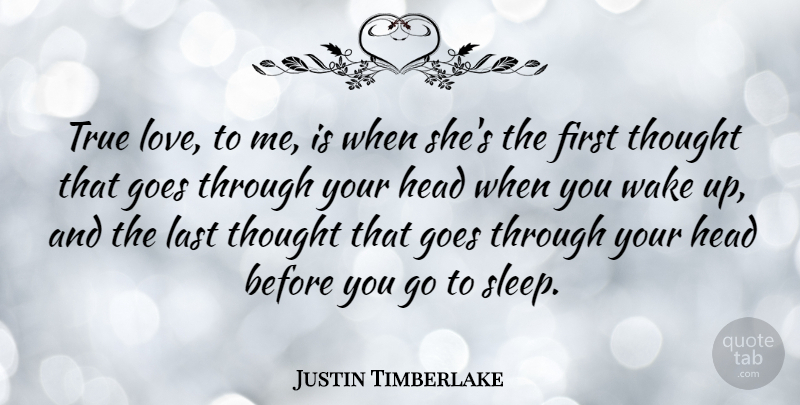 Justin Timberlake Quote About Sleep, Lasts, Firsts: True Love To Me Is...
