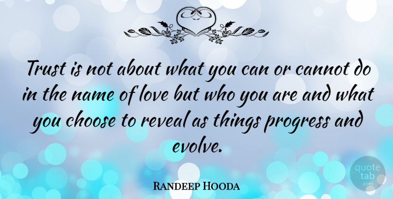 Randeep Hooda Quote About Names, Progress, Evolve: Trust Is Not About What...