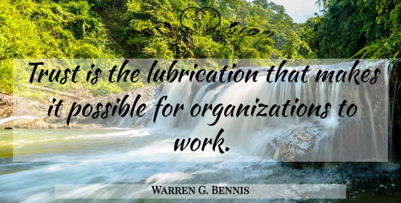 Warren G. Bennis Quote About Trust, Service Culture, Organization: Trust Is The Lubrication That...