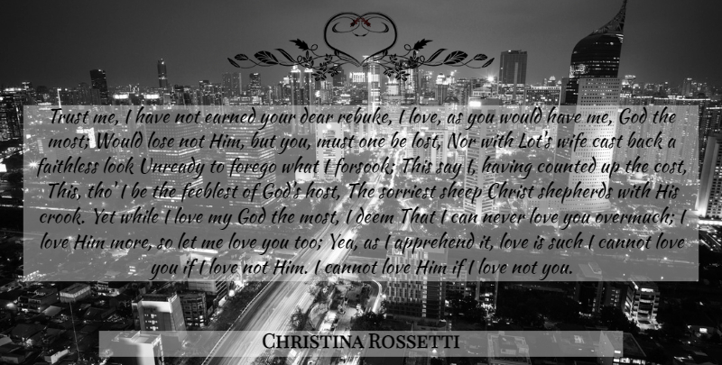 Christina Rossetti Quote About Love You, I Love Him, Love Is: Trust Me I Have Not...