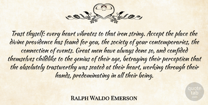Ralph Waldo Emerson Quote About Heart, Men, Hands: Trust Thyself Every Heart Vibrates...