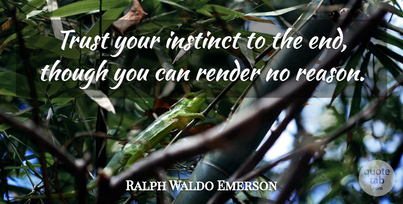 Ralph Waldo Emerson Quote About Inspirational, Trust, Choices: Trust Your Instinct To The...