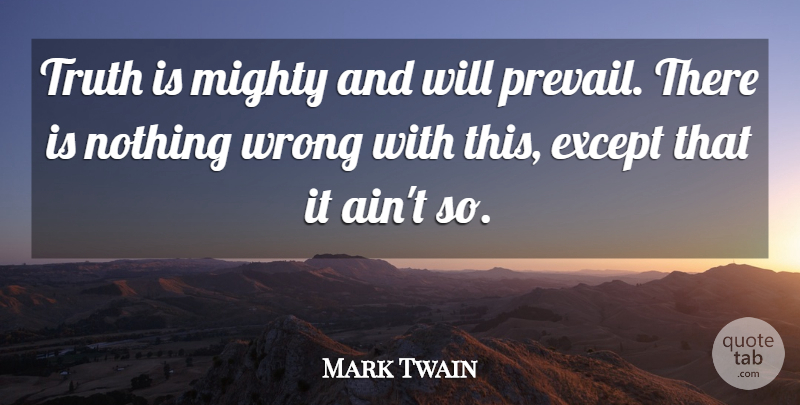 Mark Twain Quote About Truth, Inspiration, Prevailing: Truth Is Mighty And Will...