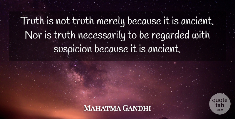 Mahatma Gandhi Quote About Truth, Ancient, Truth Is: Truth Is Not Truth Merely...