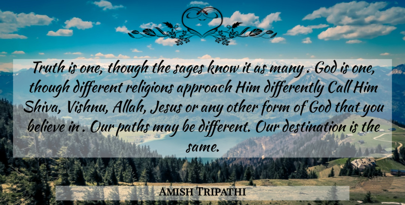 Amish Tripathi Quote About Jesus, Believe, Different: Truth Is One Though The...