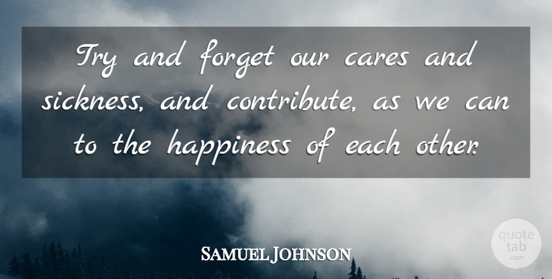 Samuel Johnson Quote About Happiness, Trying, Care: Try And Forget Our Cares...