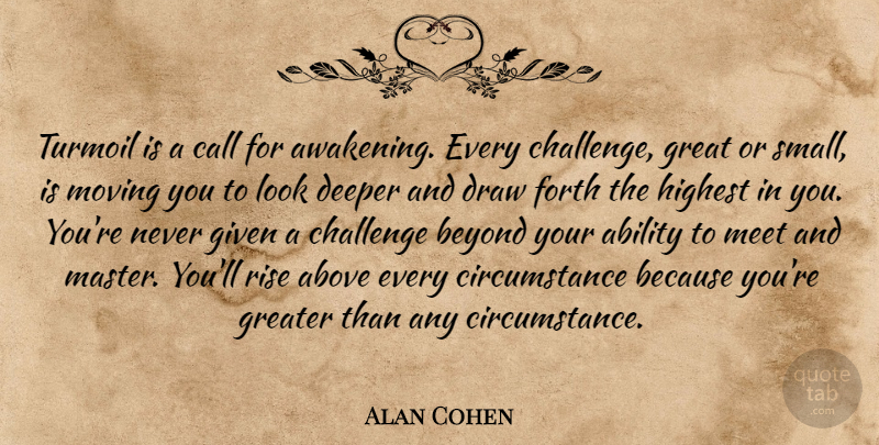 Alan Cohen Quote About Moving, Challenges, Looks: Turmoil Is A Call For...