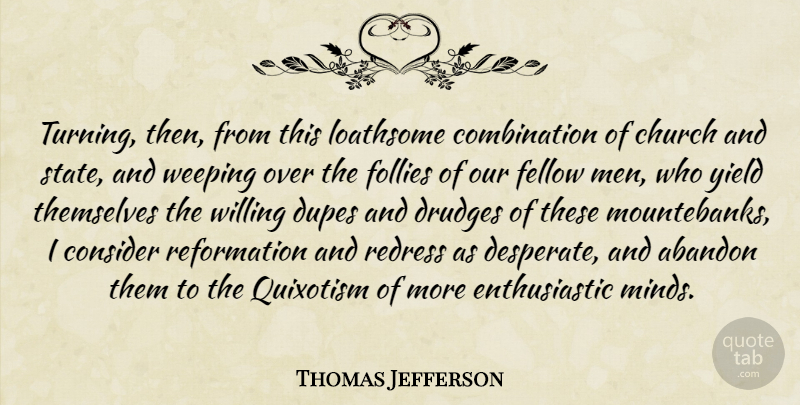 Thomas Jefferson Quote About Men, Yield, Mind: Turning Then From This Loathsome...