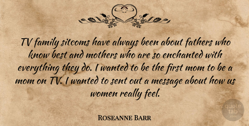 Roseanne Barr Quote About Mom, Mother, Father: Tv Family Sitcoms Have Always...