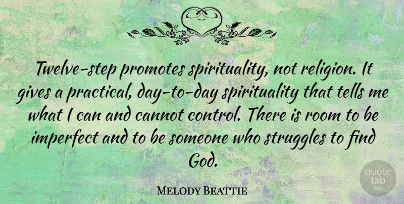Melody Beattie Quote About Cannot, Gives, God, Imperfect, Religion: Twelve Step Promotes Spirituality Not...
