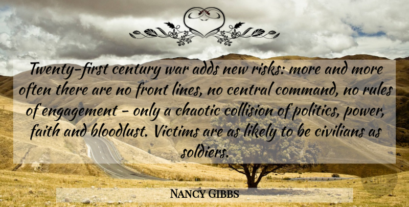 Nancy Gibbs Quote About Adds, Central, Century, Chaotic, Civilians: Twenty First Century War Adds...