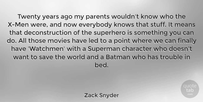 Zack Snyder Quote About Batman, Everybody, Finally, Knows, Led: Twenty Years Ago My Parents...