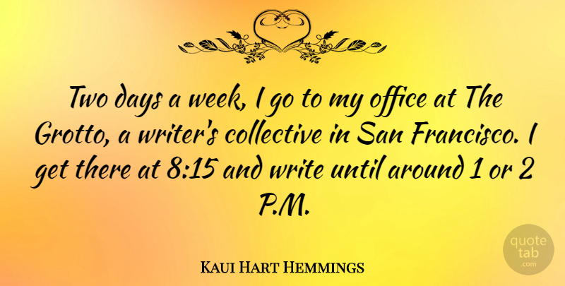 Kaui Hart Hemmings Quote About Collective, Days, Office, San, Until: Two Days A Week I...