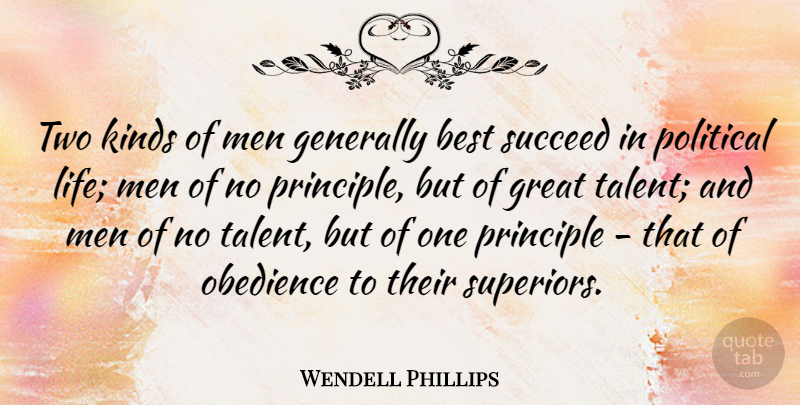 Wendell Phillips Quote About Men, Two, Political: Two Kinds Of Men Generally...
