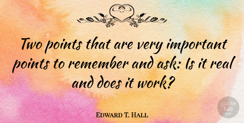 Edward T. Hall Quote About Real, Two, Important: Two Points That Are Very...