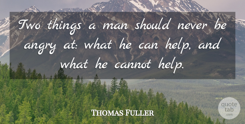 Thomas Fuller Quote About Man: Two Things A Man Should...