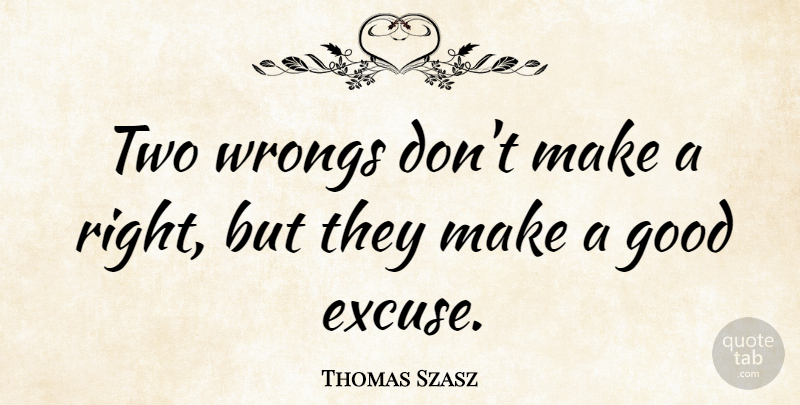 Thomas Szasz Quote About Revenge, Mistake, Inspiration: Two Wrongs Dont Make A...