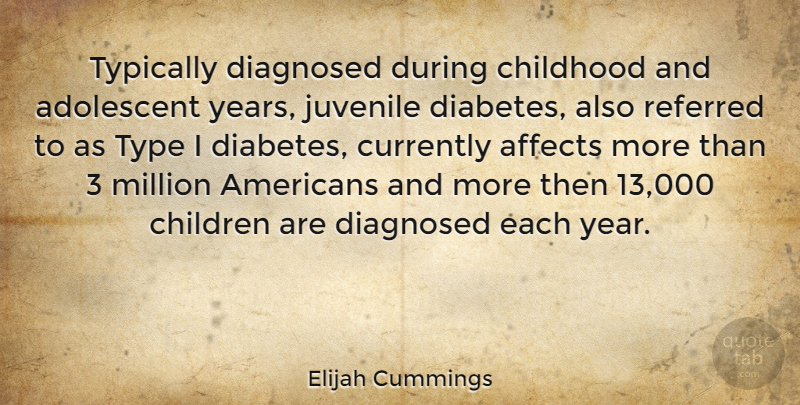 Elijah Cummings Quote About Children, Years, Childhood: Typically Diagnosed During Childhood And...