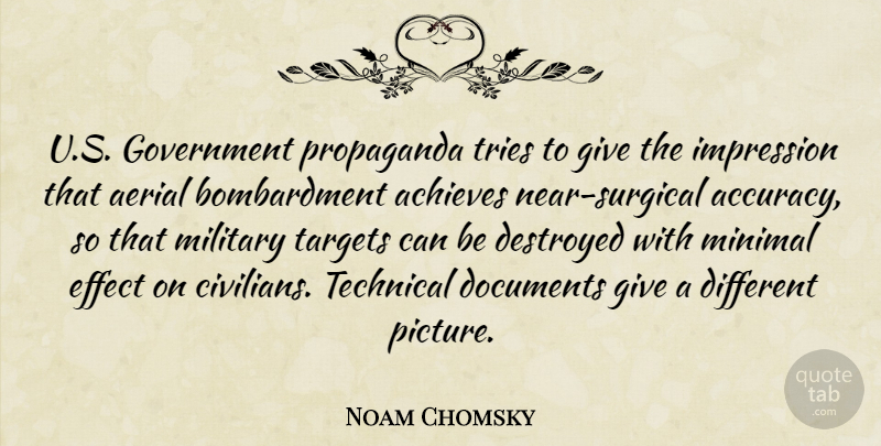 Noam Chomsky Quote About Achieves, Destroyed, Documents, Effect, Government: U S Government Propaganda Tries...