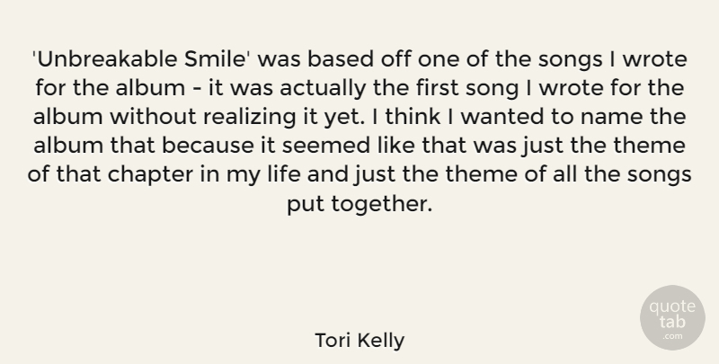 Tori Kelly Quote About Album, Based, Chapter, Life, Name: Unbreakable Smile Was Based Off...