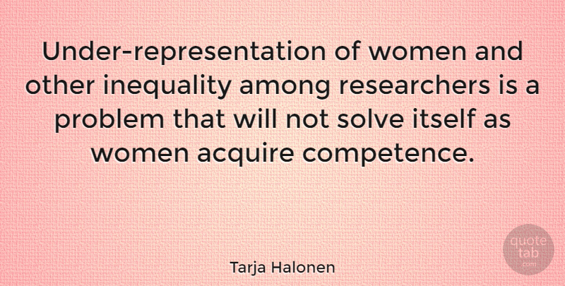 Tarja Halonen Quote About Problem, Inequality, Competence: Under Representation Of Women And...