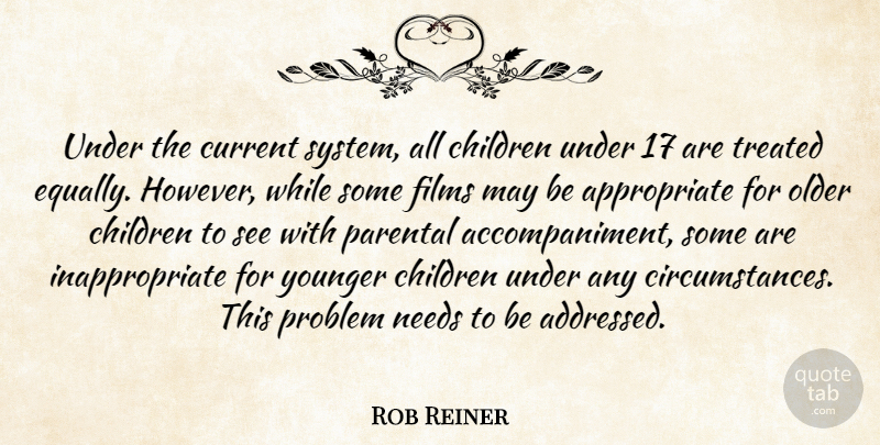 Rob Reiner Quote About Children, Needs, May: Under The Current System All...