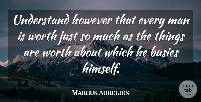 Marcus Aurelius Quote About Men, Every Man: Understand However That Every Man...