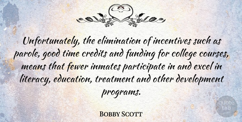 Bobby Scott Quote About Mean, College, Credit: Unfortunately The Elimination Of Incentives...
