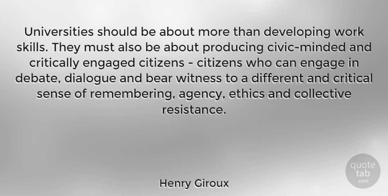 Henry Giroux Quote About Bear, Citizens, Collective, Critical, Critically: Universities Should Be About More...