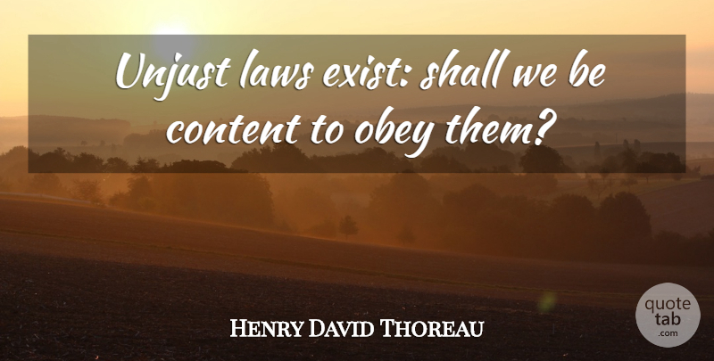 Henry David Thoreau Quote About Law, Unjust, Disobedience: Unjust Laws Exist Shall We...