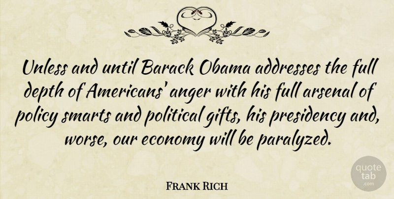 Frank Rich Quote About Anger, Arsenal, Barack, Depth, Full: Unless And Until Barack Obama...