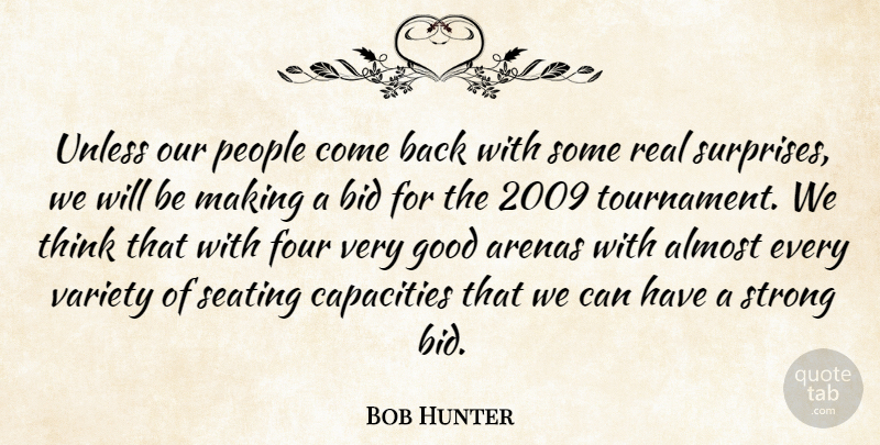 Bob Hunter Quote About Almost, Arenas, Bid, Capacities, Four: Unless Our People Come Back...