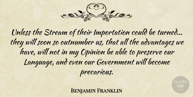 Benjamin Franklin Quote About Government, Able, Immigration: Unless The Stream Of Their...