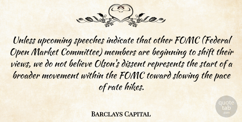 Barclays Capital Quote About Beginning, Believe, Broader, Dissent, Indicate: Unless Upcoming Speeches Indicate That...