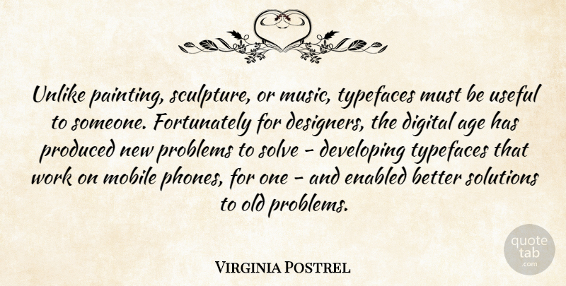 Virginia Postrel Quote About Age, Developing, Digital, Mobile, Music: Unlike Painting Sculpture Or Music...