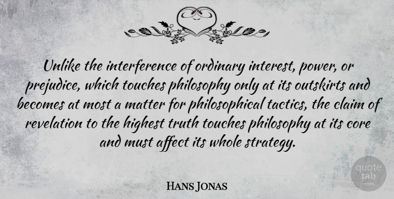 Hans Jonas Quote About Affect, Becomes, Claim, Core, Highest: Unlike The Interference Of Ordinary...