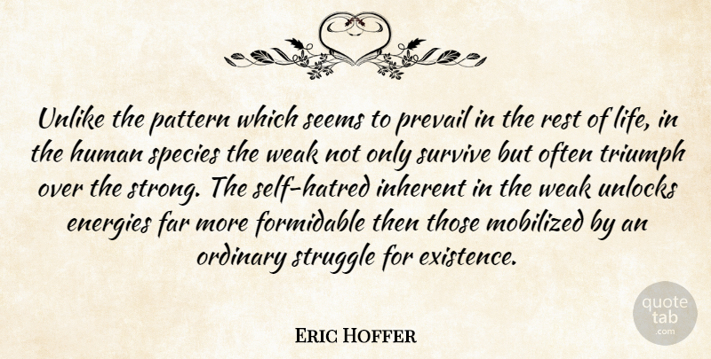Eric Hoffer Quote About Strong, Struggle, Self: Unlike The Pattern Which Seems...