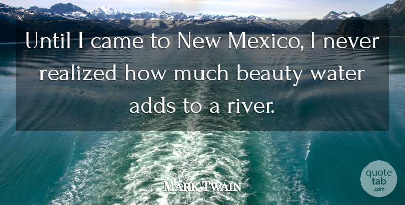 Mark Twain Quote About Rivers, Water, Mexico: Until I Came To New...