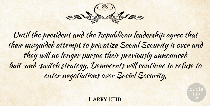 Harry Reid Quote About Agree, Announced, Attempt, Continue, Democrats: Until The President And The...