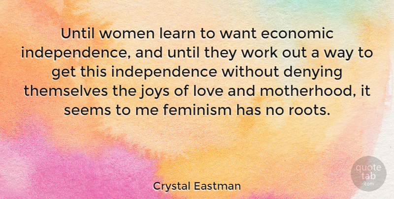 Crystal Eastman Quote About Motherhood, Equality, Roots: Until Women Learn To Want...