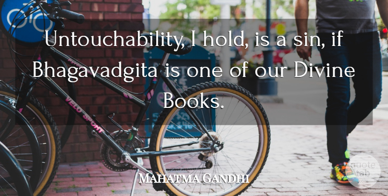 Mahatma Gandhi Quote About Book, Gita, Sin: Untouchability I Hold Is A...