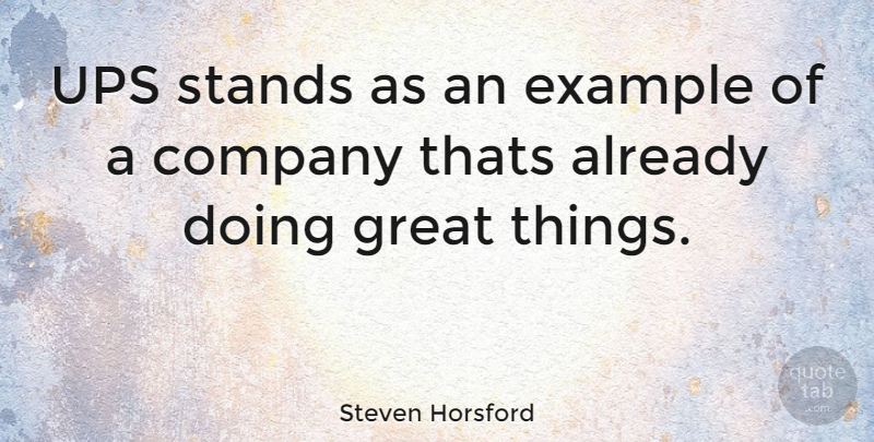 Steven Horsford Quote About Example, Company, Great Things: Ups Stands As An Example...