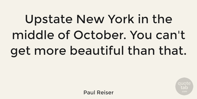Paul Reiser Quote About Beautiful, New York, October: Upstate New York In The...